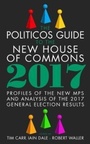 Cover: The Politicos Guide to the New House of Commons: Profiles of the New Mps and Analysis of the 2017 General Election Results 2017 - Biteback Publishing