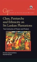 Cover: Class, Patriarchy and Ethnicity on Sri Lankan Plantations: Two Centuries of Power and Protest - Orient Blackswan Pvt Ltd