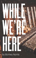 Cover: While We're Here - Oberon Books Ltd