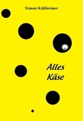 Cover: Alles K&auml;se - Books on Demand