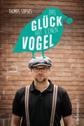 Cover: Das Gl&uuml;ck hat einen Vogel - Carl Ueberreuter Verlag