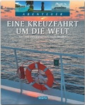 Cover: Eine Kreuzfahrt um die Welt - 115 Tage unterwegs auf allen Meeren - St&uuml;rtz