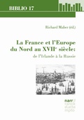 Cover: La France et l'Europe du Nord au XVIIe si&egrave;cle: de l'Irlande &agrave; la Russie - Narr Francke Attempto Verlag