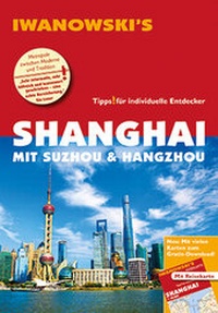 Abbildung von: Shanghai mit Suzhou & Hangzhou - Reiseführer von Iwanowski - Iwanowski's Reisebuchverlag