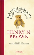 Cover: Die unglaubliche Geschichte des Henry N. Brown - Sanssouci