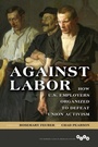 Cover: Against Labor - University of Illinois Press
