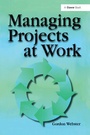 Cover: Managing Projects at Work - Routledge