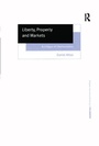Cover: Liberty, Property and Markets - Routledge