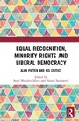 Cover: Equal Recognition, Minority Rights and Liberal Democracy - Routledge