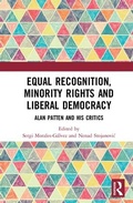 Cover: Equal Recognition, Minority Rights and Liberal Democracy - Routledge