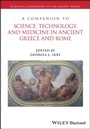 Cover: A Companion to Science, Technology, and Medicine in Ancient Greece and Rome, 2 Volume Set - Wiley