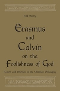 Enlarge image Cover: Erasmus and Calvin on the Foolishness of God - University of Toronto Press