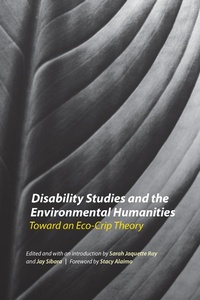 Enlarge image Cover: Disability Studies and the Environmental Humanities - University of Nebraska Press