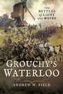 Cover: Grouchy's Waterloo - Pen and Sword