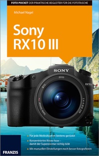 Abbildung von: Foto Pocket Sony RX10 III - Franzis Verlag