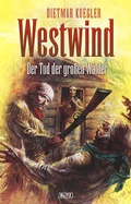 Cover: Dietmar Kueglers Westwind 01: Der Tod der grossen W&auml;lder - Blitz Verlag
