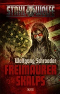 Cover: Stahlw&ouml;lfe 02: Freimaurerskalps - Blitz Verlag