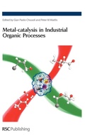 Cover: Metal-catalysis in Industrial Organic Processes - Royal Society of Chemistry