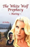 Cover: The White Wolf Prophecy - Mating - Book 1 - Wolf's Moon