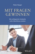 Cover: Mit Fragen gewinnen: Wie erfolgreiche Verk&auml;ufer mehr Abschl&uuml;sse erzielen - Wiley-VCH