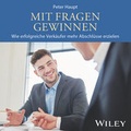 Cover: Mit Fragen gewinnen: Wie erfolgreiche Verk&auml;ufer mehr Abschl&uuml;sse erzielen - Wiley-VCH