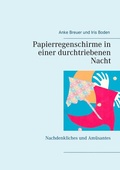 Cover: Papierregenschirme in einer durchtriebenen Nacht - BoD - Books on Demand