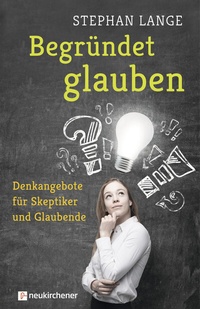 Enlarge image Cover: Begründet glauben - Neukirchener Verlag