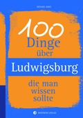 Cover: 100 Dinge &uuml;ber Ludwigsburg, die man wissen sollte - Wartberg