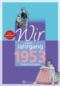 Cover: Wir vom Jahrgang 1953 - Kindheit und Jugend - Wartberg