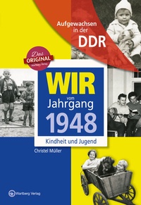 Abbildung von: Aufgewachsen in der DDR - Wir vom Jahrgang 1948 - Kindheit und Jugend - Wartberg
