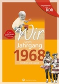 Cover: Aufgewachsen in der DDR - Wir vom Jahrgang 1968 - Kindheit und Jugend - Wartberg