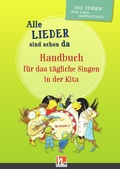 Cover: Alle Lieder sind schon da. Handbuch f&uuml;r das t&auml;gliche Singen in der Kita - Helbling Verlag