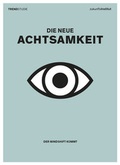 Cover: Die neue Achtsamkeit - Zukunftsinstitut