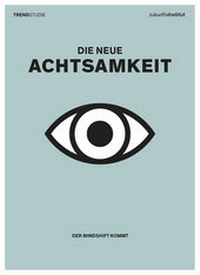 Enlarge image Cover: Die neue Achtsamkeit - Zukunftsinstitut