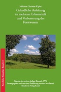 Cover: Gru&uml;ndliche Anleitung zu mehrerer Erkenntni&szlig; und Verbesserung des Forstwesens - Kessel, Norbert