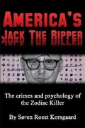 Cover: America's Jack the Ripper: the Crimes and Psychology of the Zodiac Killer - Lulu.com