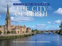 Abbildung von: The City of Perth: Picturing Scotland - Lyrical Scotland