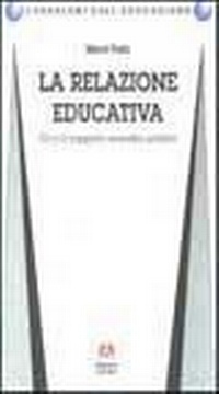 Abbildung von: La relazione educativa. Oltre il rapporto maestro-scolaro - I problemi dell'educazione;Armando Editore