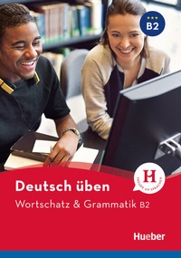 Abbildung von: Wortschatz & Grammatik B2 - Hueber Verlag