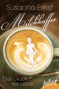 Abbildung von: Milchkaffee - Das Glück der Liebe - Feelings