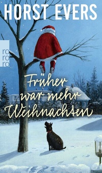 Abbildung von: Früher war mehr Weihnachten - Rowohlt Taschenbuch
