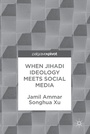 Bild: When Jihadi Ideology Meets Social Media - Palgrave Macmillan