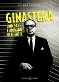 Cover: Alberto Ginastera und das Eldorado der Musik - Boosey & Hawkes Bote & Bock