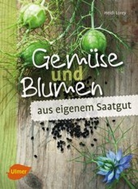 Abbildung von: Gemüse und Blumen aus eigenem Saatgut - Verlag Eugen Ulmer