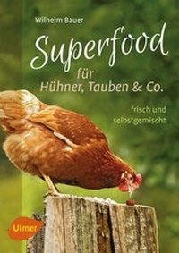Abbildung von: Superfood für Hühner, Tauben und Co. - Verlag Eugen Ulmer