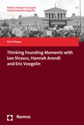 Cover: Thinking Founding Moments with Leo Strauss, Hannah Arendt and Eric Voegelin - Nomos