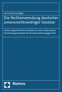 Abbildung von: Die Nichtanwendung deutscher unionsrechtswidriger Gesetze - Nomos