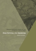 Cover: Das Spital in Amberg - B&uuml;ro Wilhelm Verlag