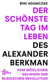 Abbildung von: Der schönste Tag im Leben des Alexander Berkman - edition assemblage