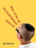 Cover: Image, Action, and Idea in Contemporary Jewish Art - Pennsylvania State University Press